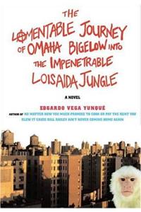 The Lamentable Journey of Omaha Bigelow Into the Impenetrable Loisaida Jungle