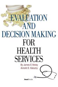 Evaluation and Decision Making for Health Services