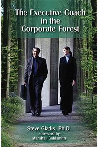 The Executive Coach in the Corporate Forest: A Business Fable