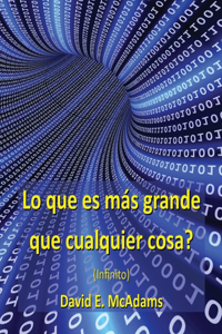 Lo que es más grande que cualquier cosa?