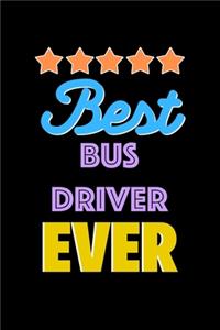 Best Bus Driver Evers Notebook - Bus Driver Funny Gift