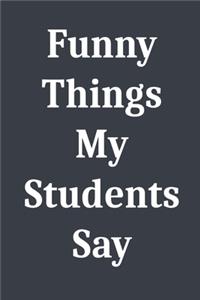 Funny Things My Students Say