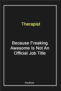 Therapist Because Freaking Awesome Is Not An Official Job Title