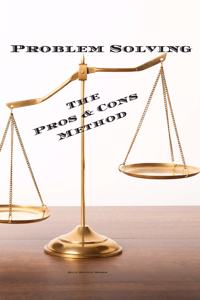 Problem Solving The Pros & Cons Method
