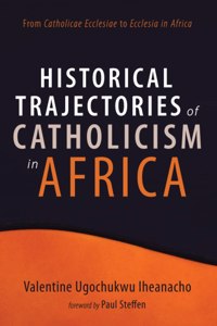 Historical Trajectories of Catholicism in Africa