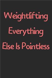 Weightlifting Everything Else Is Pointless