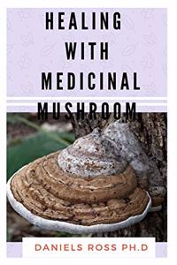 Healing with Medicinal Mushroom