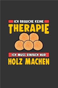 Ich brauche keine Therapie ich muss einfach nur Holz machen