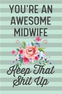 You're an Awesome Midwife Keep That Shit Up