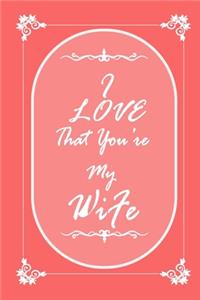 I Love That You Are My Wife journal notebook with 2020 Calendar Gift Book for Wife as a Journal Notebook with Calendar of 2020