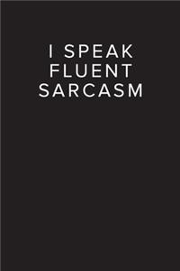 I Speak Fluent Sarcasm