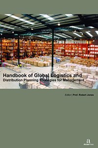 HANDBOOK OF GLOBAL LOGISTICS AND DISTRIBUTION PLANNING: STRATEGIES FOR MANAGEMENT