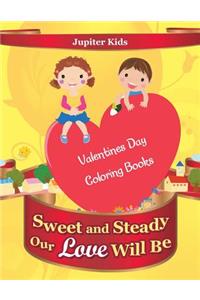 Sweet and Steady Our Love Will Be