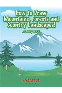 How to Draw Mountains, Forests and Country Landscapes! Activity Book