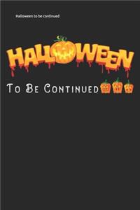 Halloween to be continued