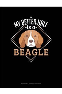 My Better Half Is A Beagle