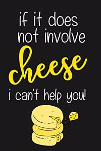 If It Does Not Involve Cheese I Can't Help You!