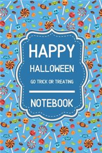 Happy Halloween Go Trick Or Treating Notebook