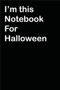 I'm This Notebook For Halloween