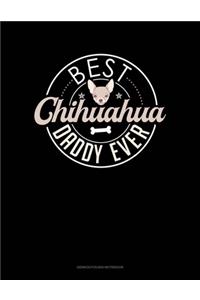Best Chihuahua Daddy Ever