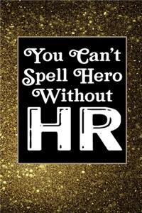 You Can't Spell Hero Without HR