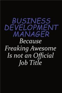 Business Development Manager Because Freaking Awesome Is Not An Official Job Title