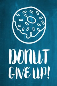 Chalkboard Journal - Donut Give Up! (Aqua)