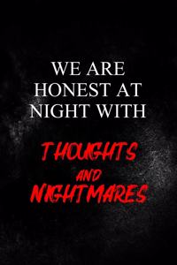 We Are Honest At Night With Thoughts And Nightmares