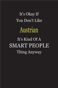 It's Okay If You Don't Like Austrian It's Kind Of A Smart People Thing Anyway