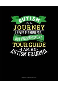 Autism Is A Journey I Never Planned For But I Sure Do Love My Tour Guide I Am An Autism Grandma
