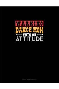 Warning Dance Mom With An Attitude