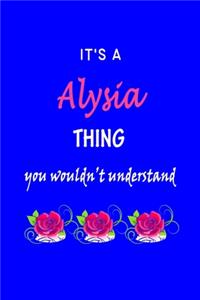 It's A Alysia Thing You Wouldn't Understand