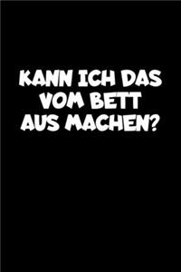 Kann Ich Das Vom Bett Aus Machen?