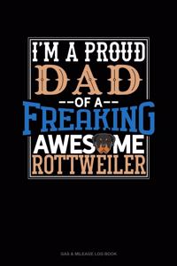 I Am A Proud Dad Of A Freaking Awesome Rottweiler