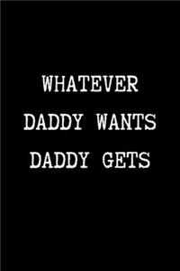 Whatever Daddy Wants Daddy Gets