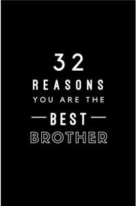 32 Reasons You Are The Best Brother