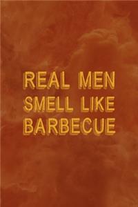 Real Men Smell Like Barbecue
