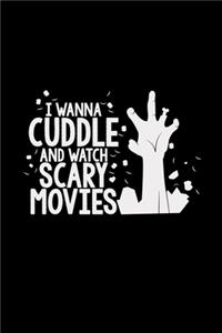 I wanna cuddle and watch scary movies