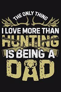 The Only Thing I Love More Than Hunting is Being a Dad