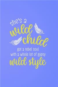 She's A Wild Child Got A Rebel Soul With A Whole Lot Of Gypsy Wild Style