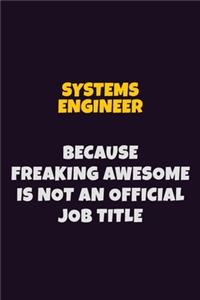 Systems Engineer, Because Freaking Awesome Is Not An Official Job Title