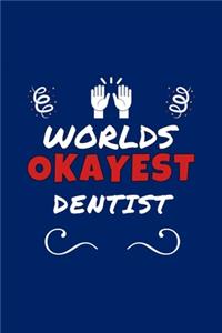 Worlds Okayest Dentist