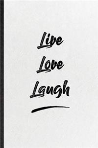 Live Love Laugh