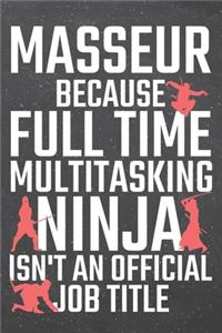 Masseur because Full Time Multitasking Ninja isn't an official Job Title