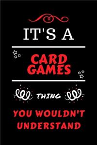 It's A Card Games Thing You Wouldn't Understand