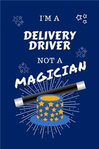 I'm A Delivery Driver Not A Magician