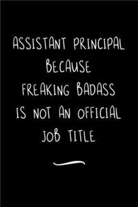 Assistant Principal Because Freaking Badass is not an Official Job Title