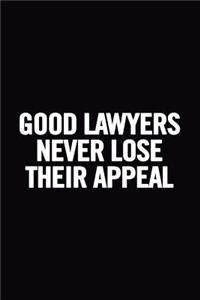 Good Lawyers Never Lose Their Appeal