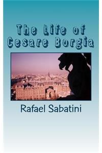 The Life of Cesare Borgia