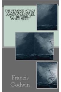 The Strange Voyage and Adventures of Domingo Gonsales, to the World in the Moon